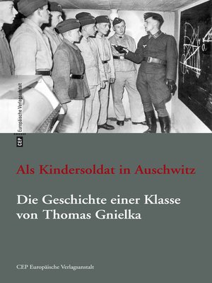 cover image of Als Kindersoldat in Auschwitz. Die Geschichte einer Klasse